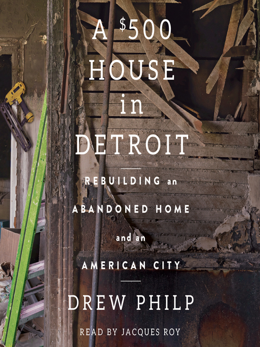Title details for A $500 House in Detroit by Drew Philp - Available